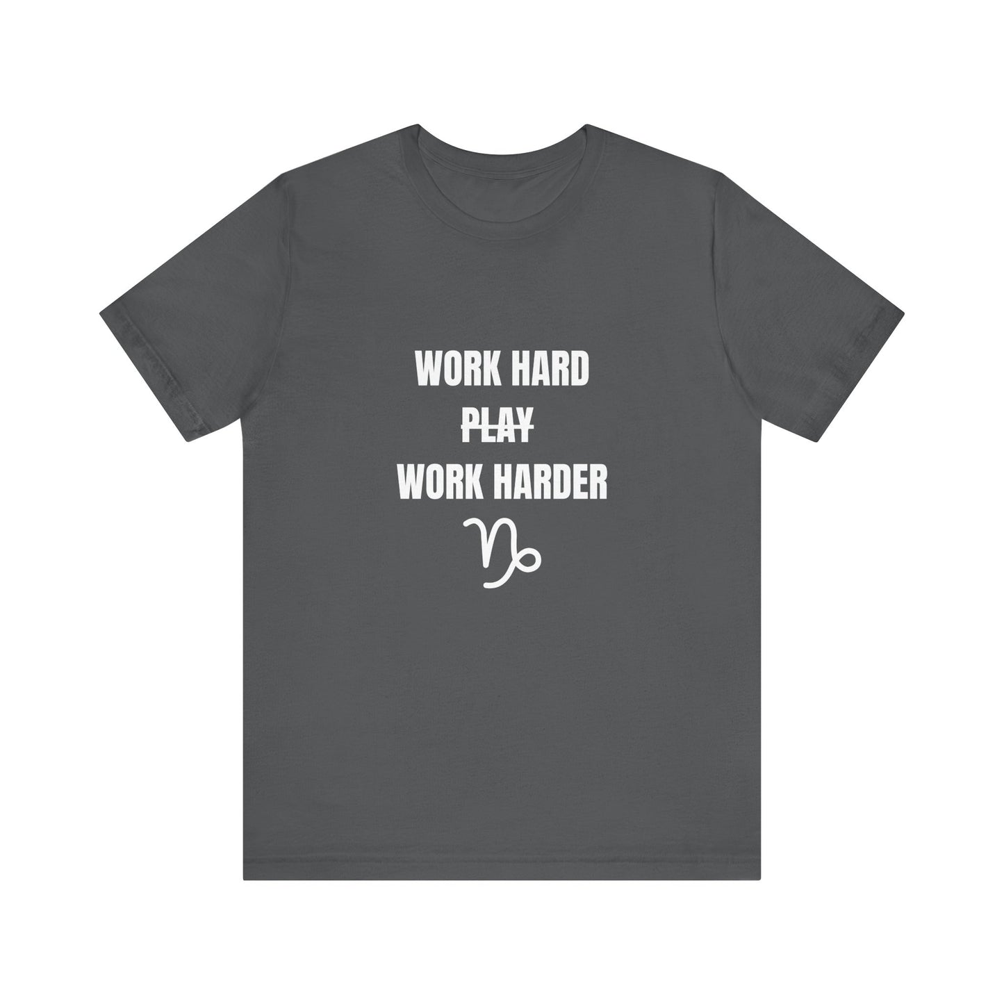 Work Hard Work Harder T-Shirt